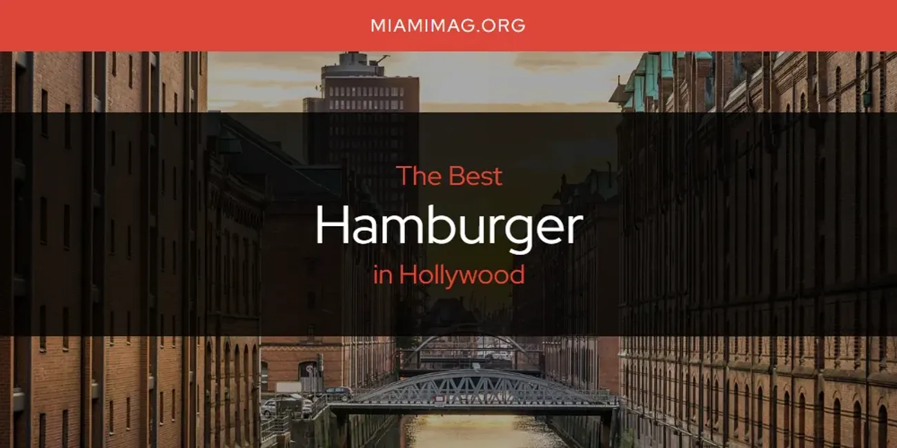The Absolute Best Hamburger in Hollywood  [Updated 2025]