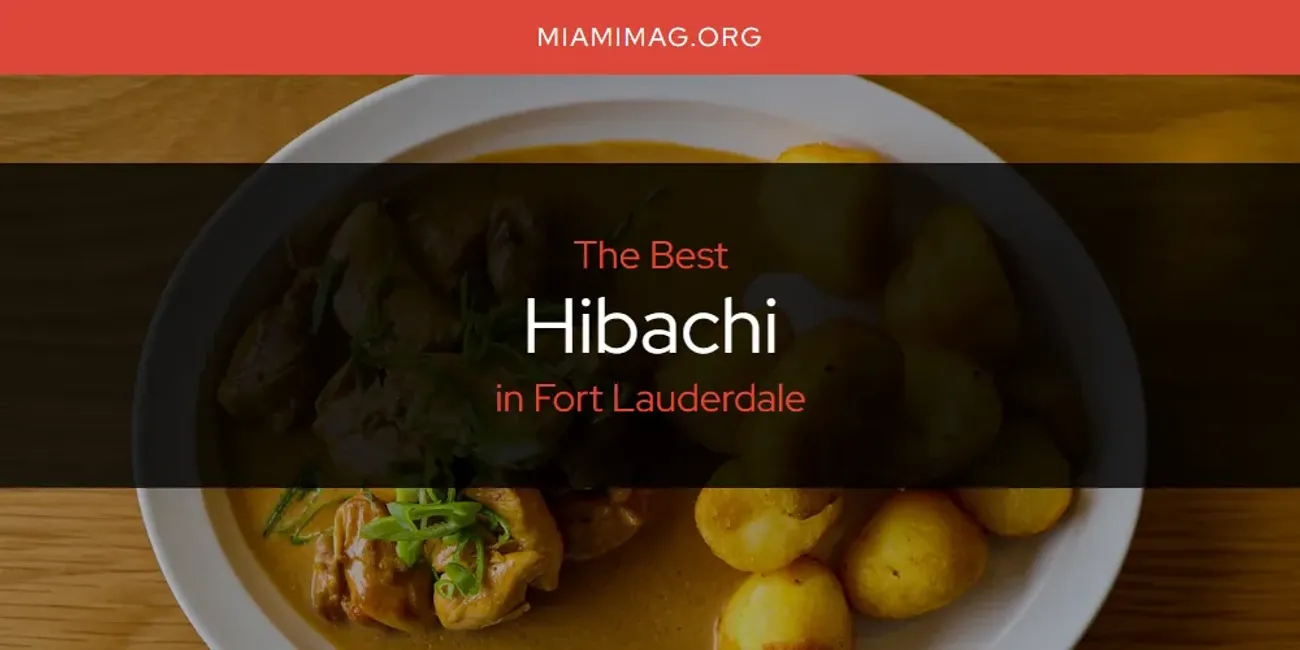 The Absolute Best Hibachi in Fort Lauderdale  [Updated 2025]