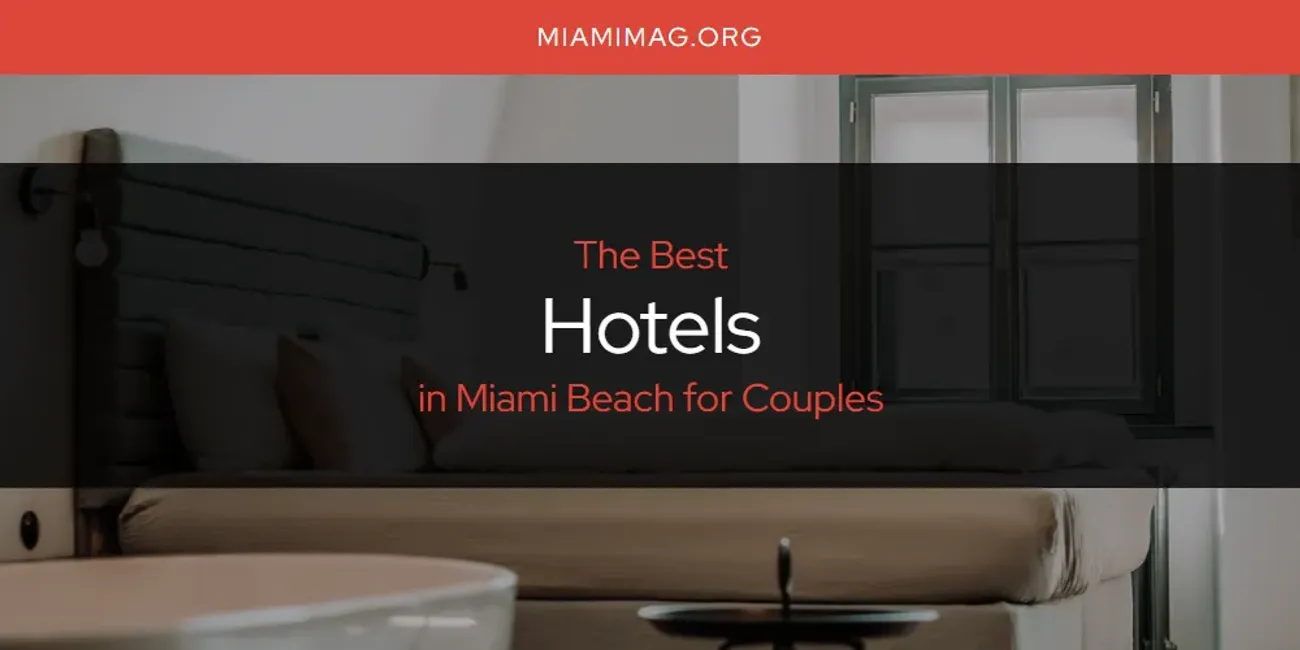 Miami Beach for Couples' Best Hotels [Updated 2025]