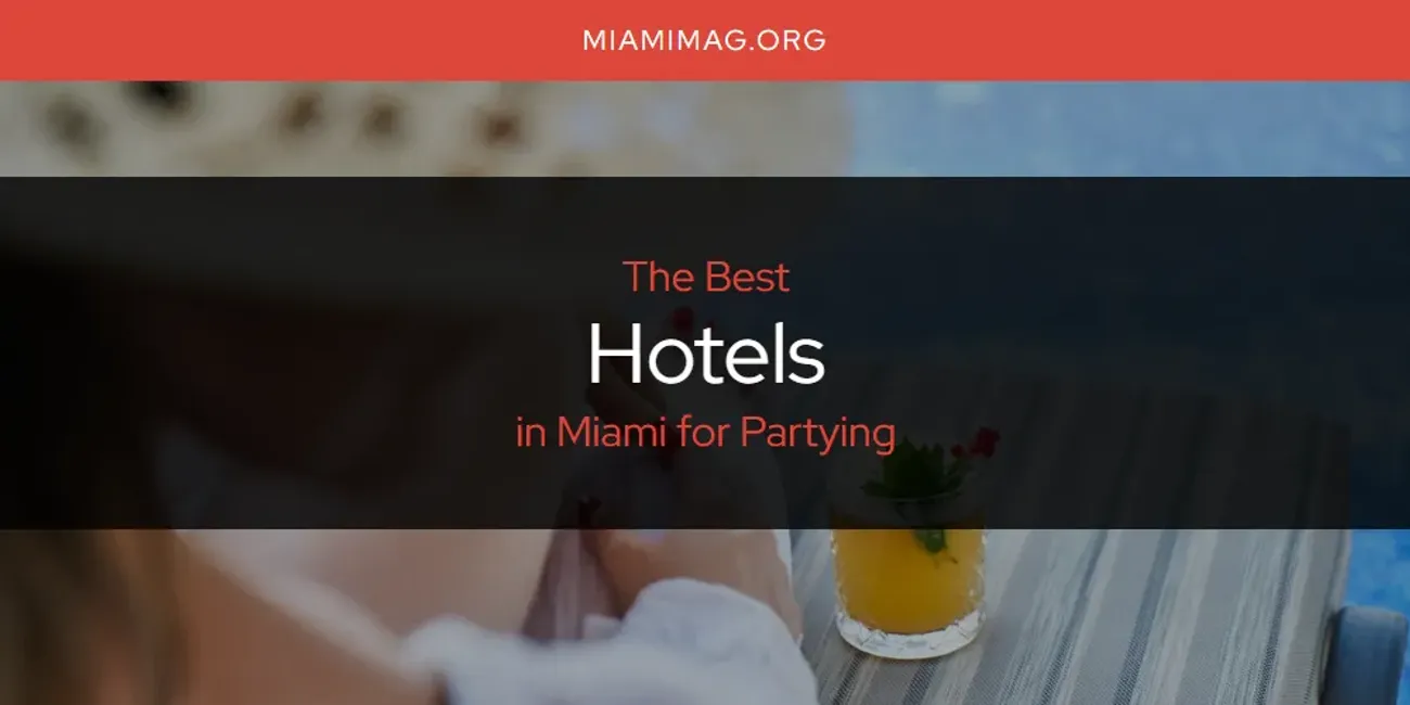 Miami for Partying's Best Hotels [Updated 2025]