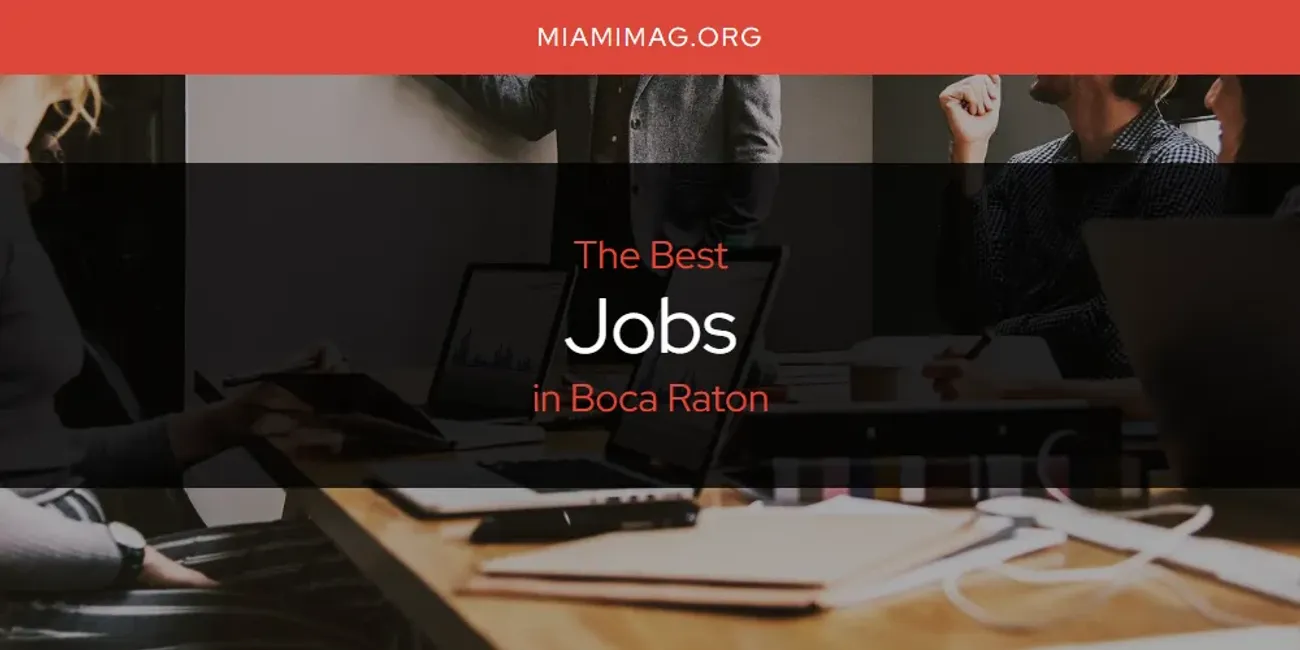 The Absolute Best Jobs in Boca Raton  [Updated 2025]
