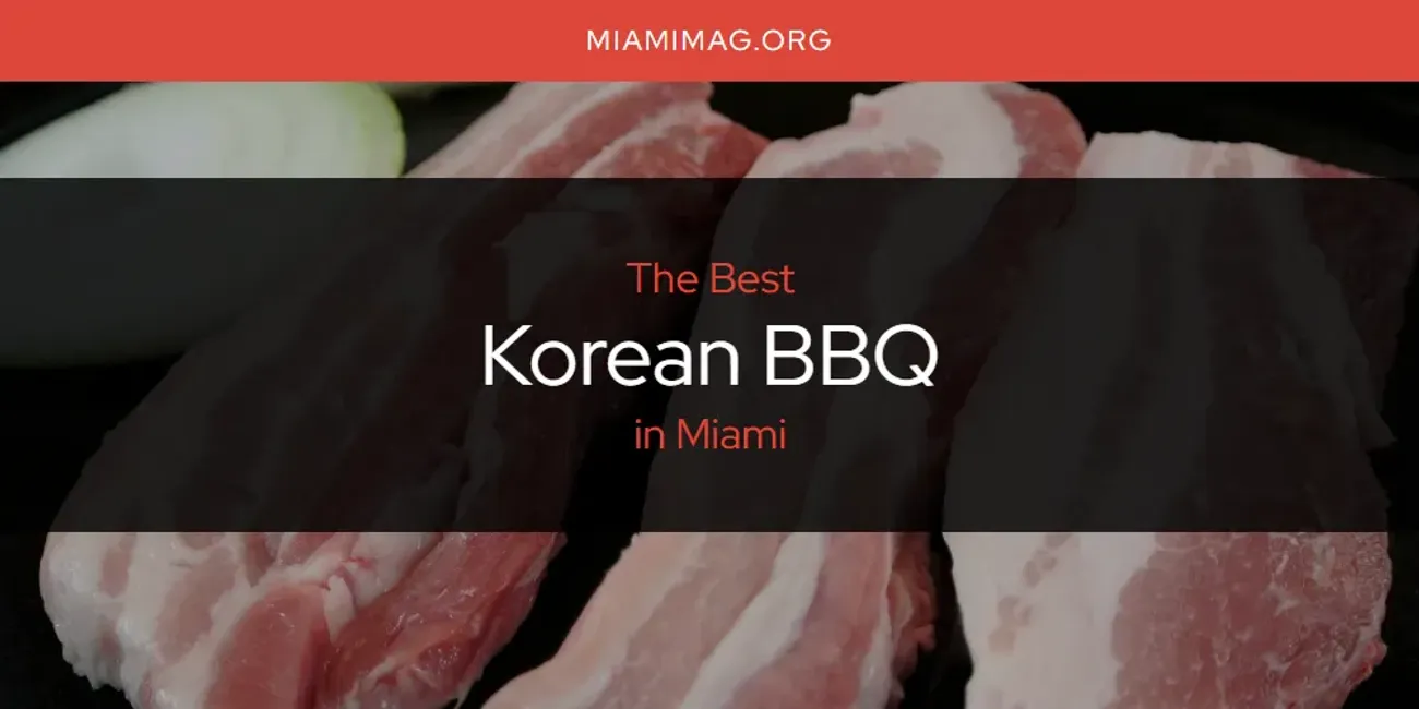 Miami's Best Korean BBQ [Updated 2025]