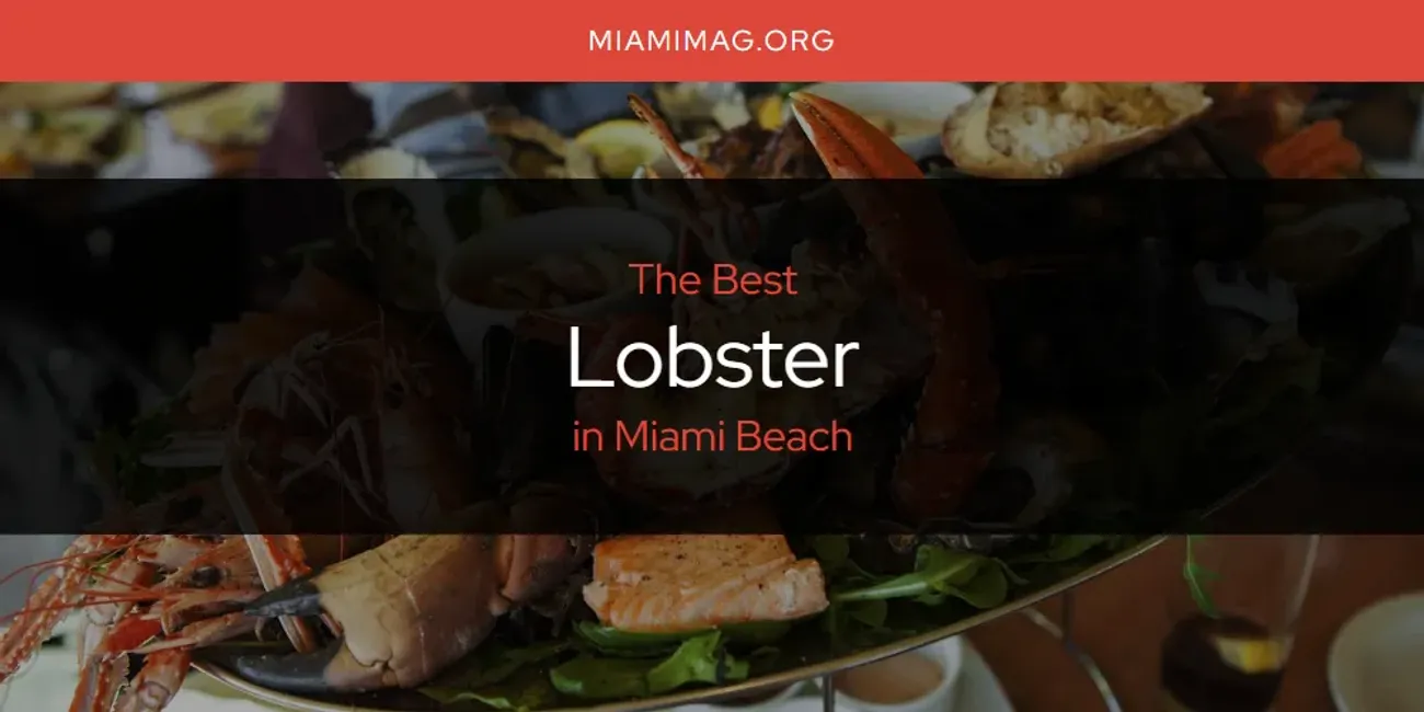Miami Beach's Best Lobster [Updated 2025]
