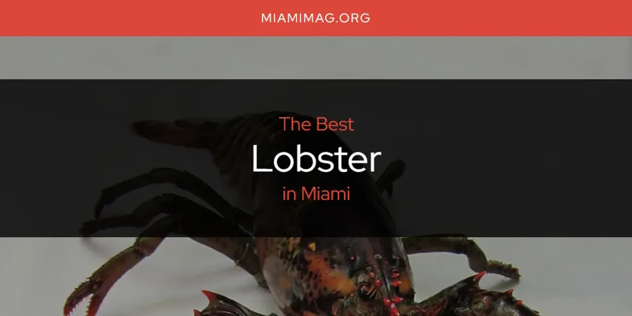 Miami's Best Lobster [Updated 2025]