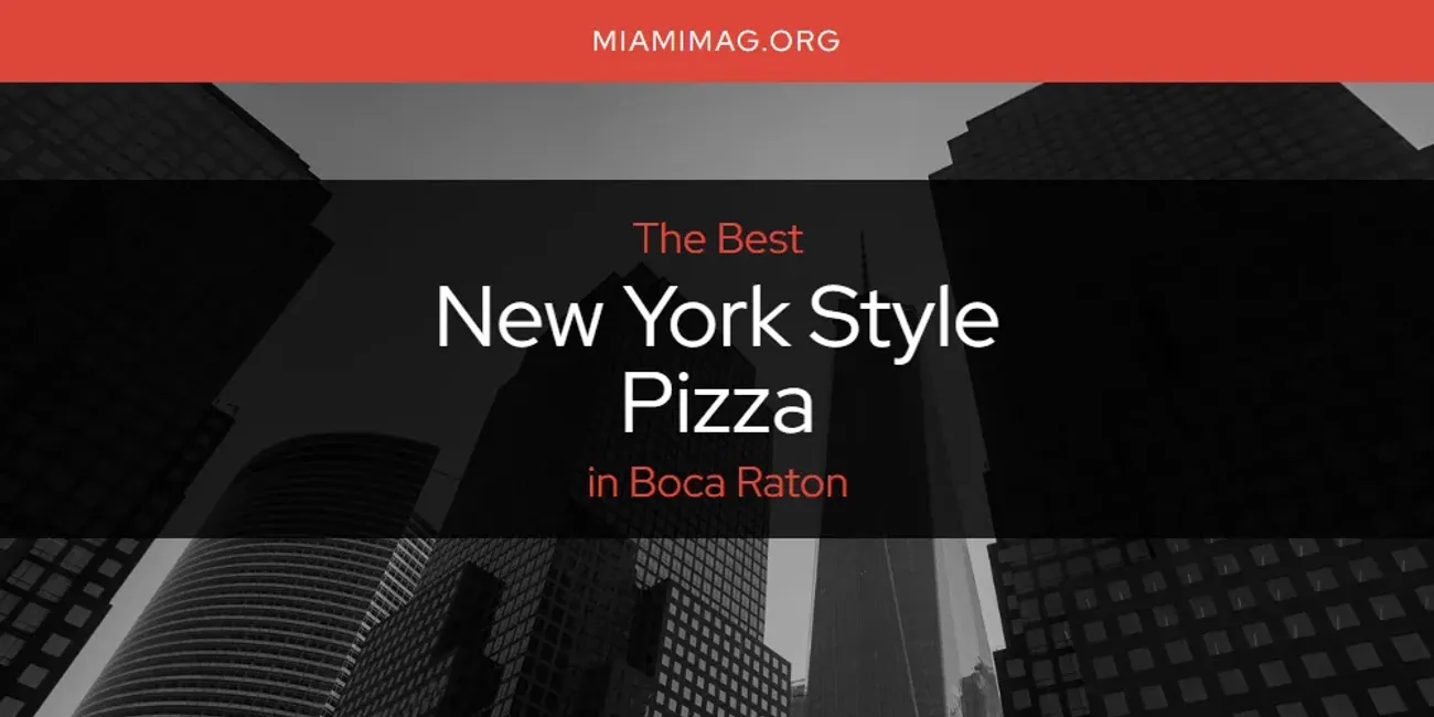 The Absolute Best New York Style Pizza in Boca Raton  [Updated 2025]