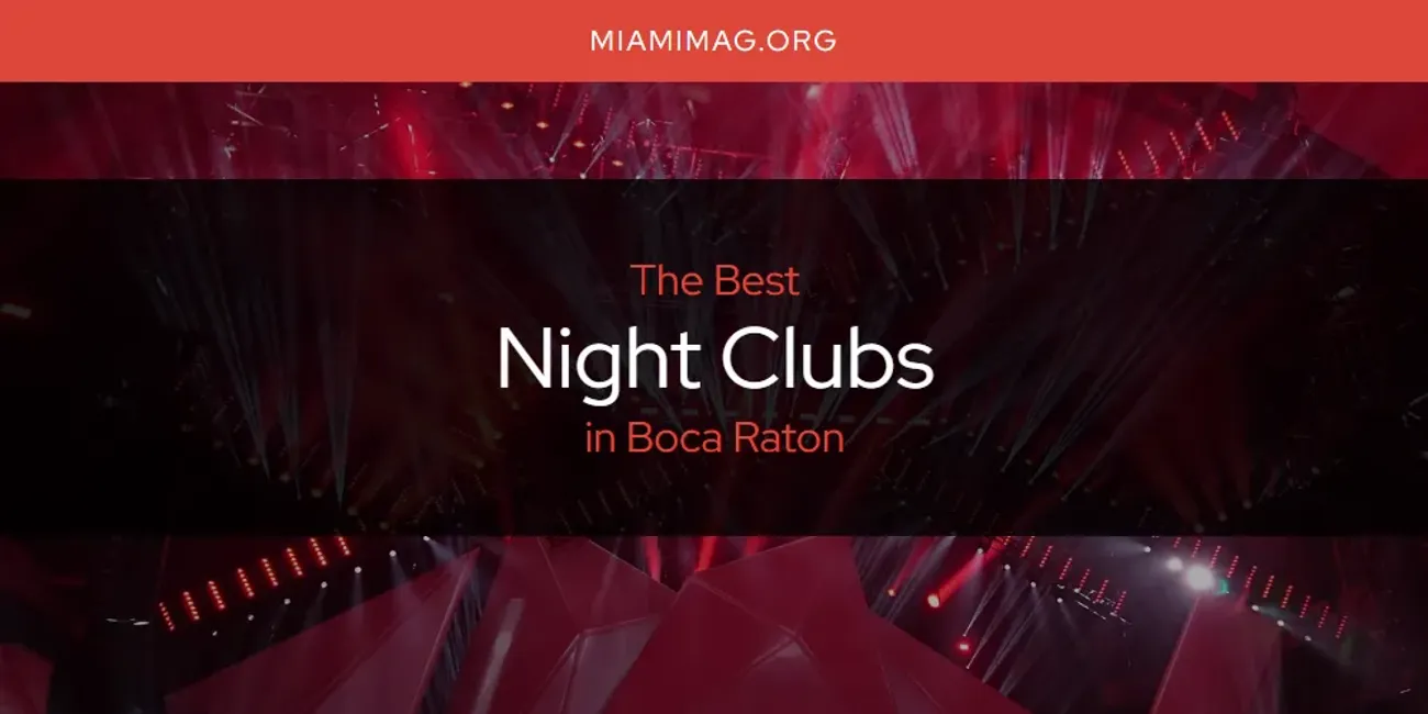 The Absolute Best Night Clubs in Boca Raton  [Updated 2025]