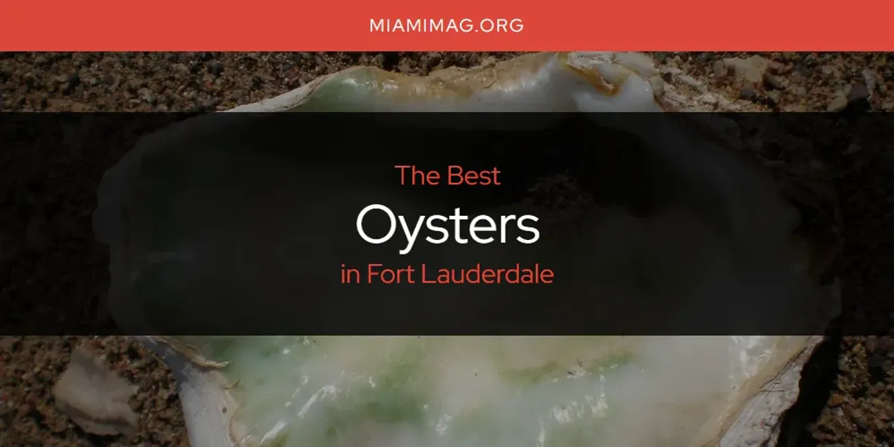 The Absolute Best Oysters in Fort Lauderdale  [Updated 2025]