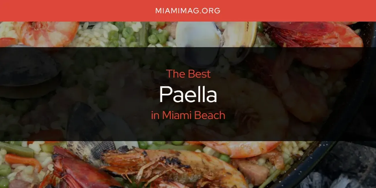 Best Paella in Miami Beach: 2025 Ultimate Guide