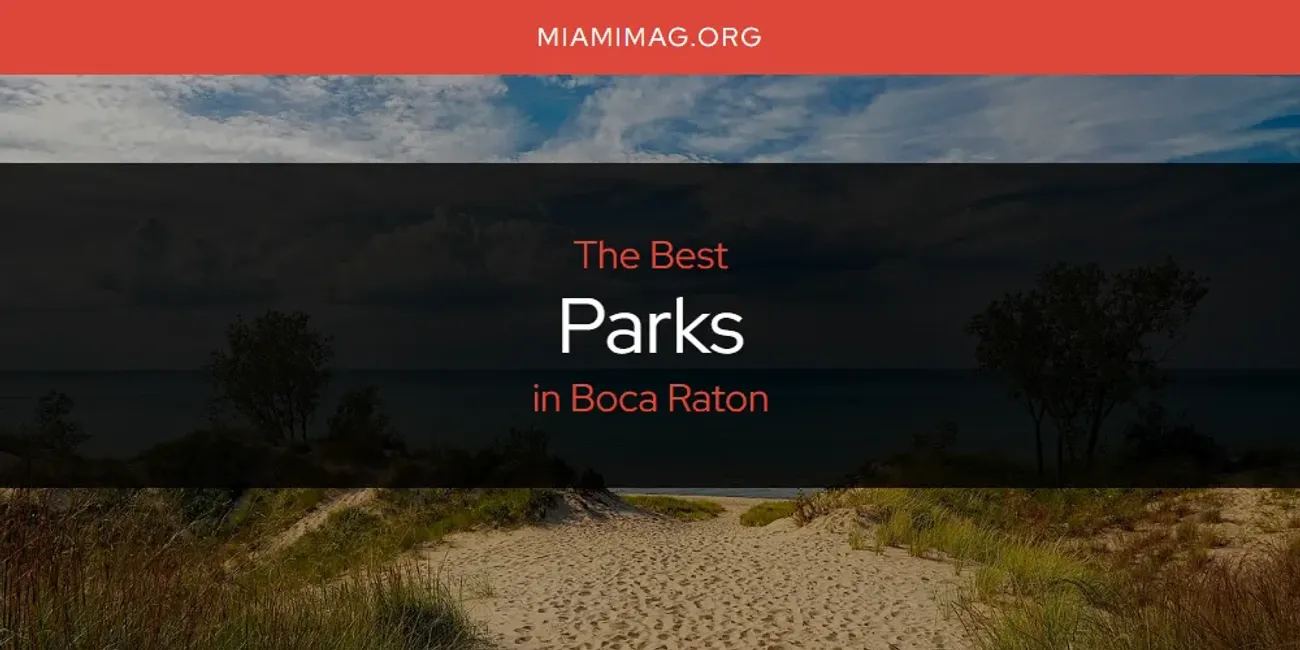 The Absolute Best Parks in Boca Raton  [Updated 2025]