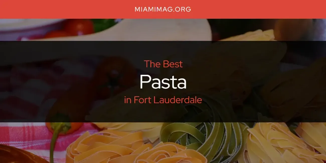 Discover the Best Pasta in Fort Lauderdale (2025)