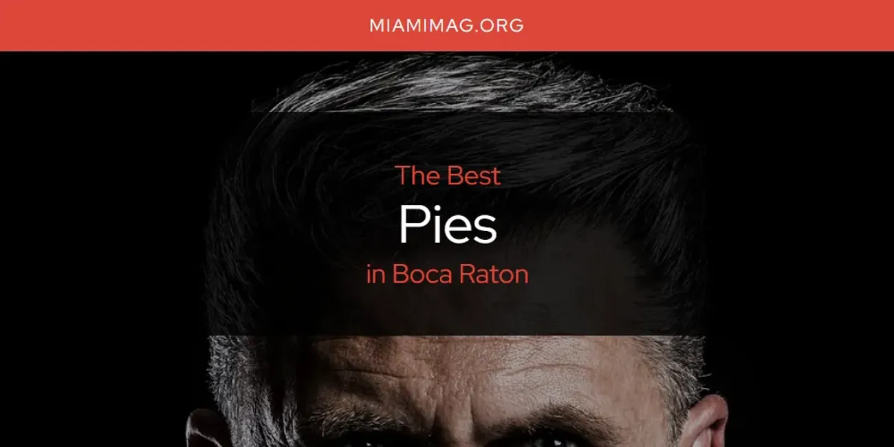 The Absolute Best Pies in Boca Raton  [Updated 2025]