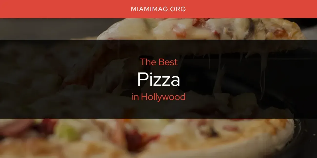 The Top-Rated Pizza in Hollywood for 2025