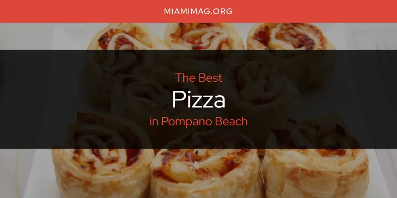 Pompano Beach's Best Pizza [Updated 2025]