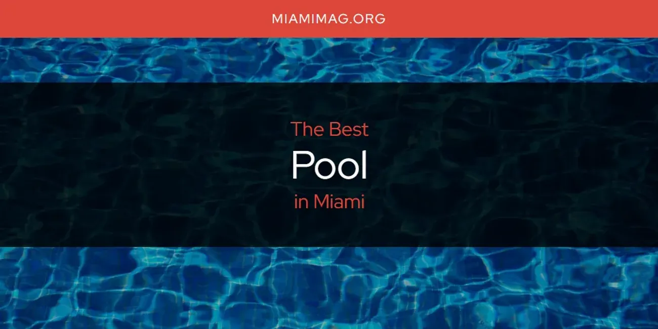 Miami's Best Pool [Updated 2025]