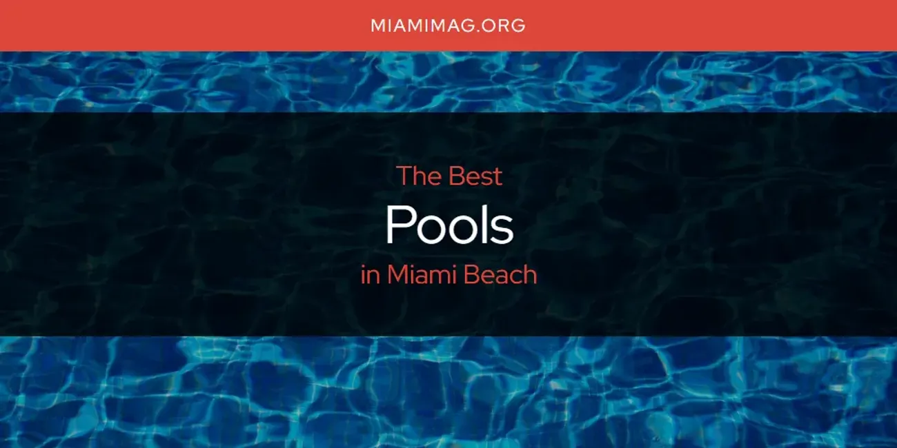 Miami Beach's Best Pools [Updated 2025]