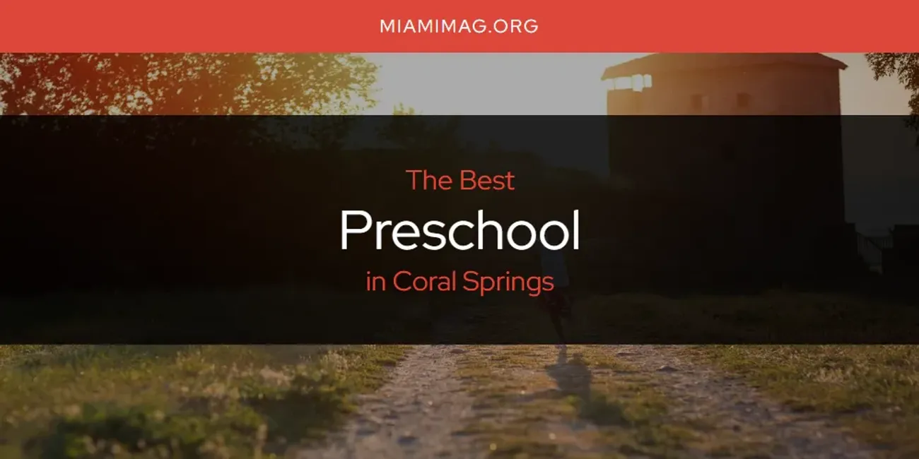 The Absolute Best Preschool in Coral Springs  [Updated 2025]