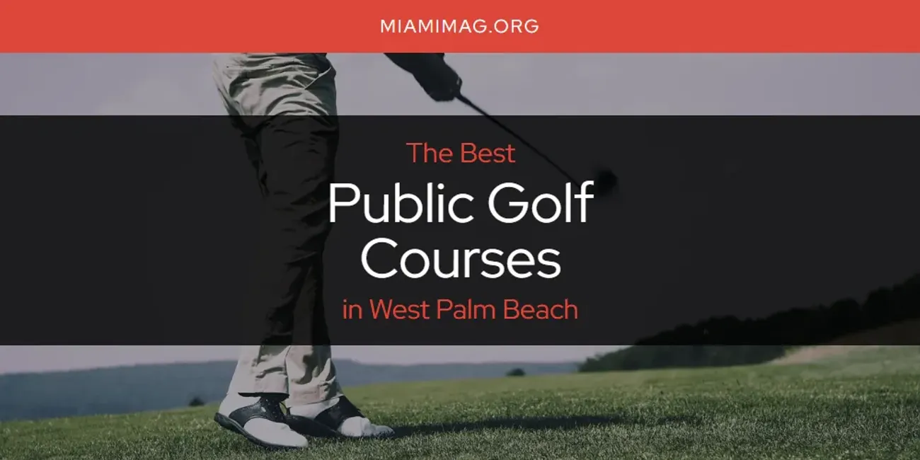 West Palm Beach's Best Public Golf Courses [Updated 2025]