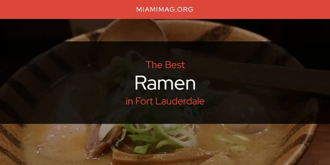 The Absolute Best Ramen in Fort Lauderdale  [Updated 2025]