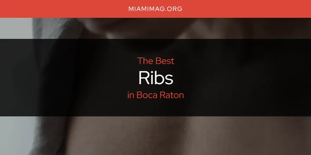 The Absolute Best Ribs in Boca Raton  [Updated 2025]