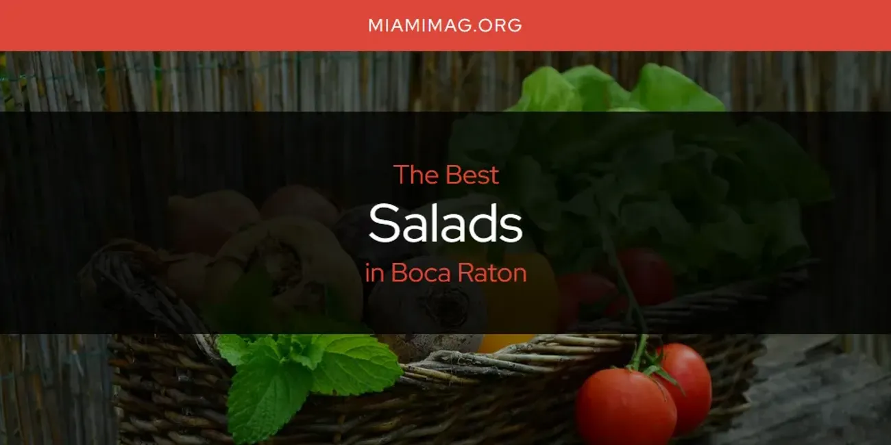 The Top-Rated Salads in Boca Raton for 2025