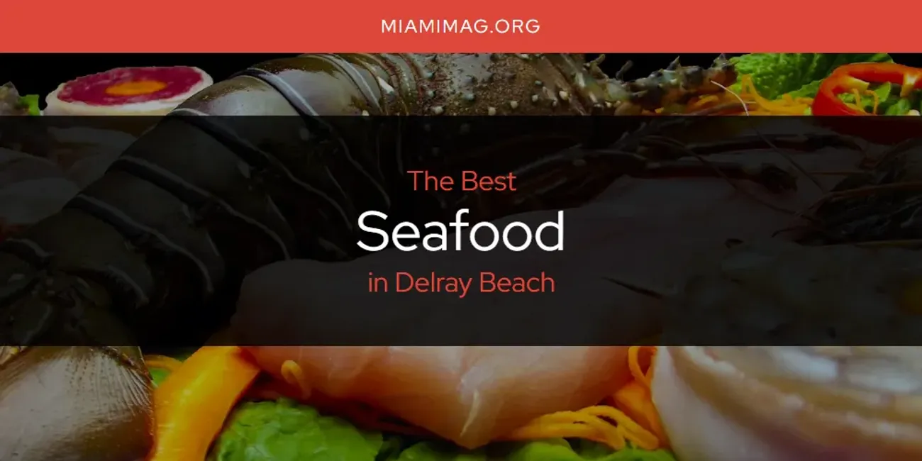 The Absolute Best Seafood in Delray Beach  [Updated 2025]
