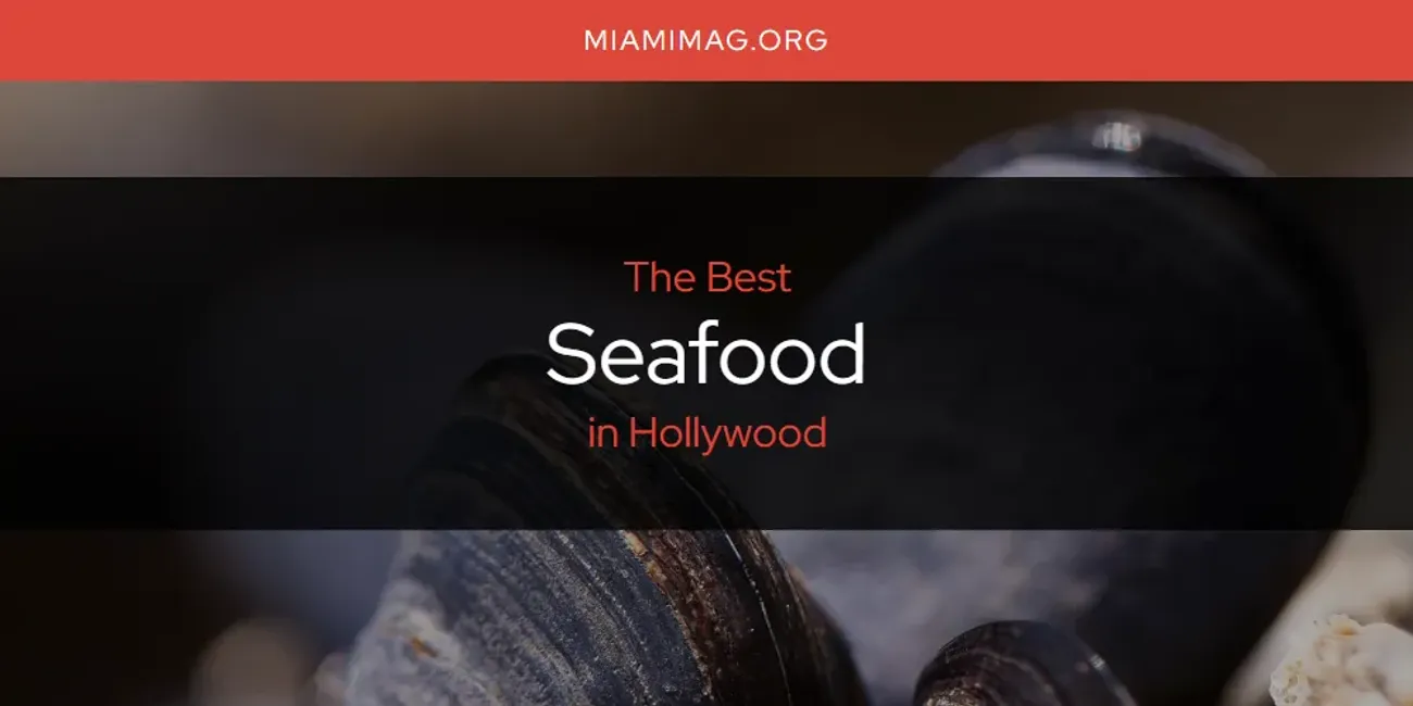 The Absolute Best Seafood in Hollywood  [Updated 2025]