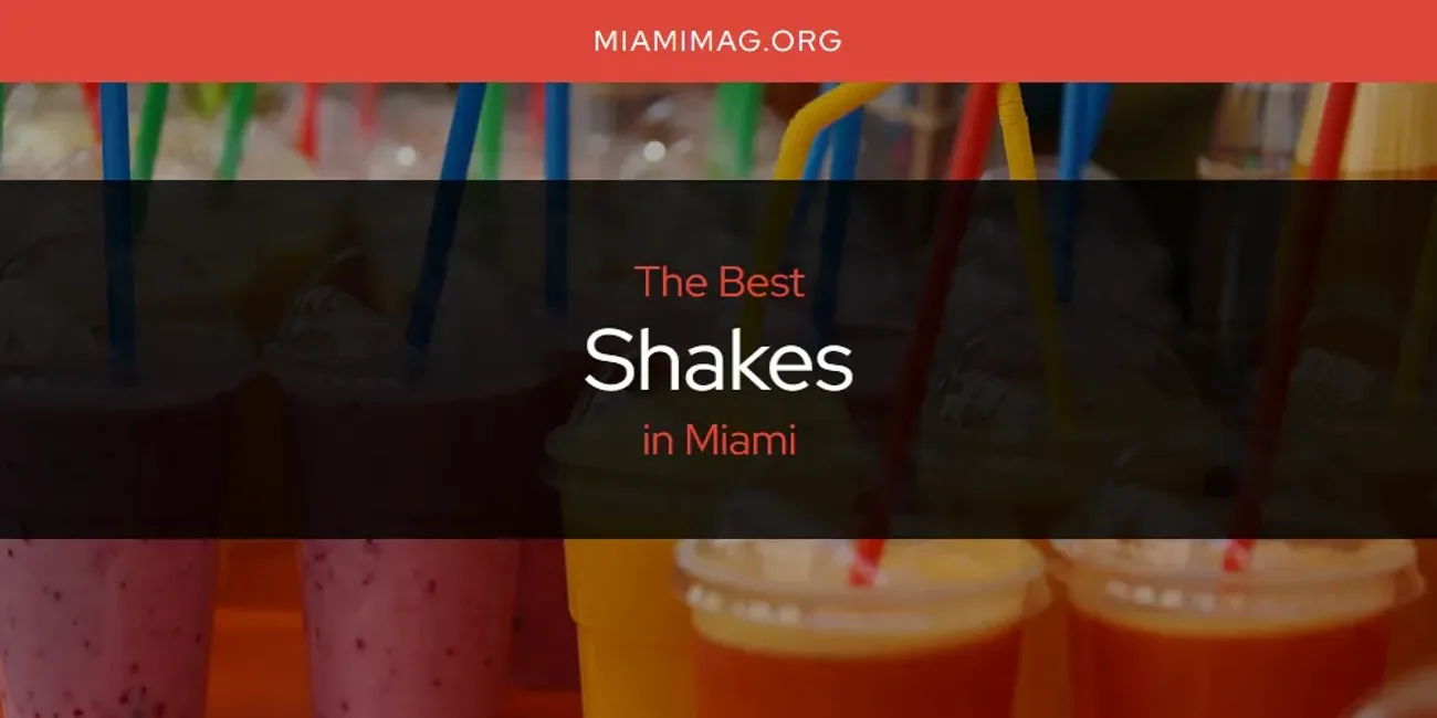 Best Shakes in Miami: Our Expert Picks for 2025