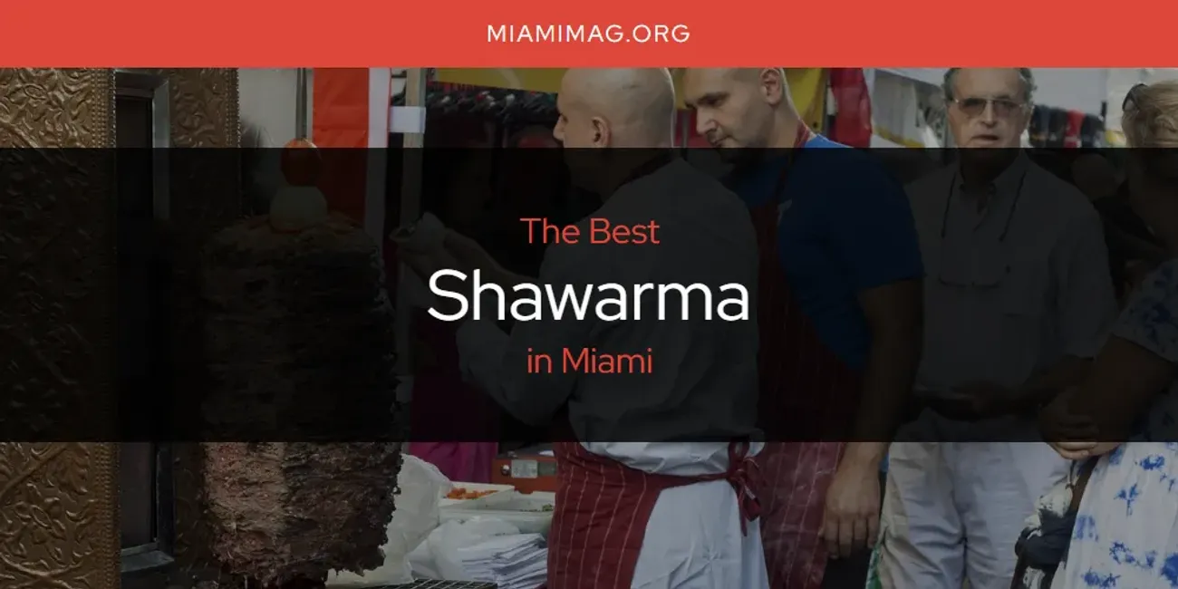 Miami's Best Shawarma [Updated 2025]