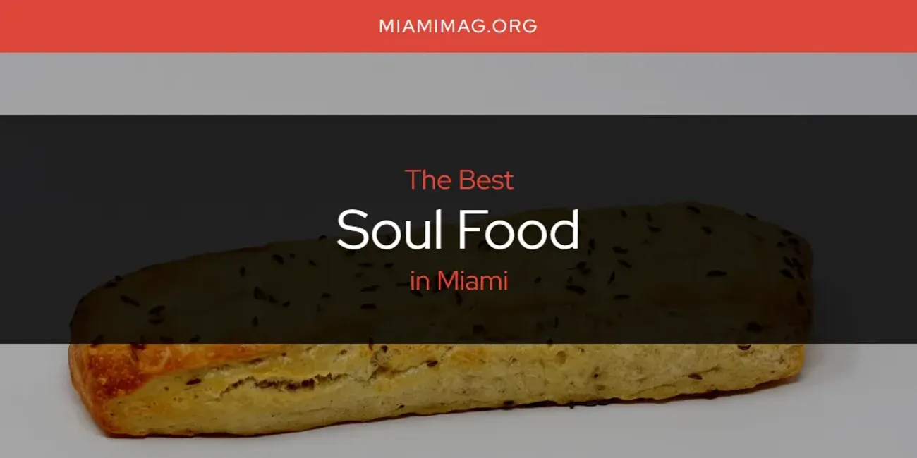 Miami's Best Soul Food [Updated 2025]