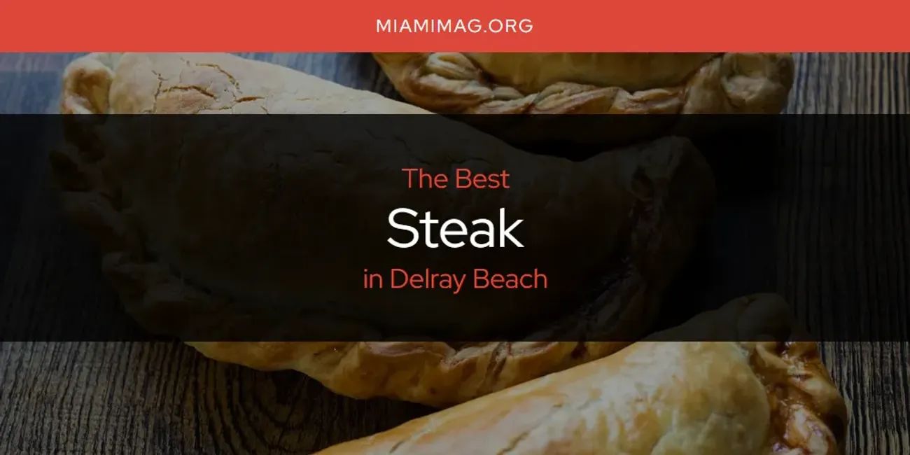 The Absolute Best Steak in Delray Beach  [Updated 2025]