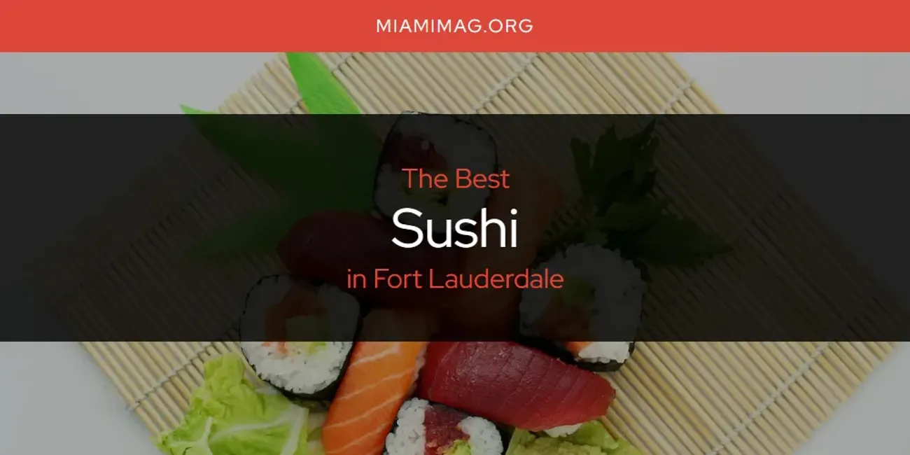 The Absolute Best Sushi in Fort Lauderdale  [Updated 2025]