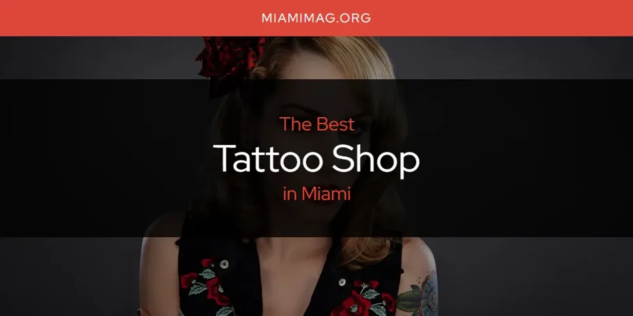 Miami's Best Tattoo Shop [Updated 2025]