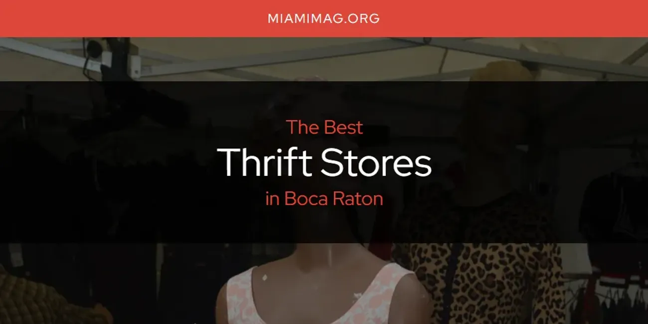 The Absolute Best Thrift Stores in Boca Raton  [Updated 2025]